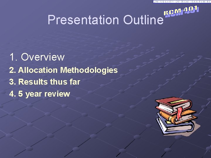 Presentation Outline 1. Overview 2. Allocation Methodologies 3. Results thus far 4. 5 year