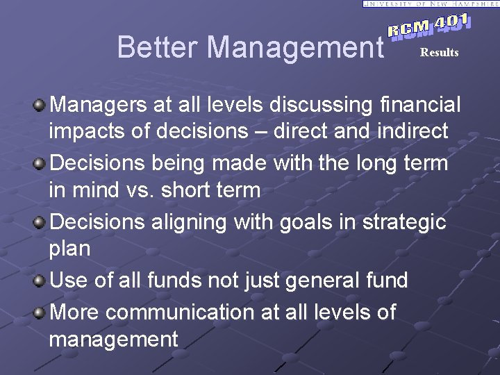 Better Management Results Managers at all levels discussing financial impacts of decisions – direct