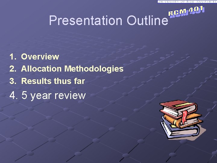 Presentation Outline 1. Overview 2. Allocation Methodologies 3. Results thus far 4. 5 year