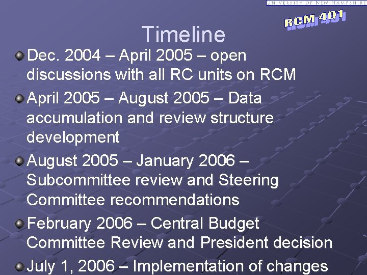 Timeline Dec. 2004 – April 2005 – open discussions with all RC units on