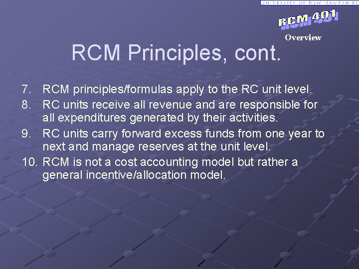 RCM Principles, cont. Overview 7. RCM principles/formulas apply to the RC unit level. 8.