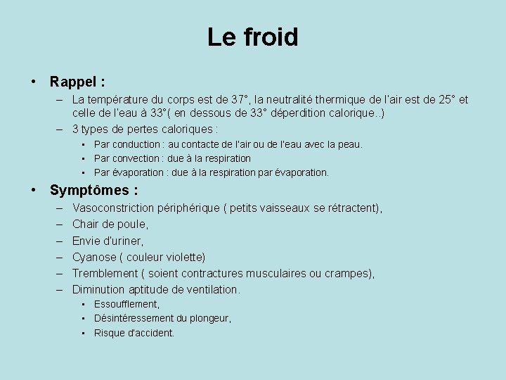 Le froid • Rappel : – La température du corps est de 37°, la