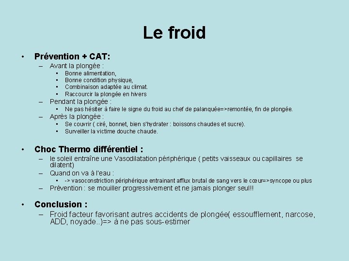 Le froid • Prévention + CAT: – Avant la plongée : • • Bonne