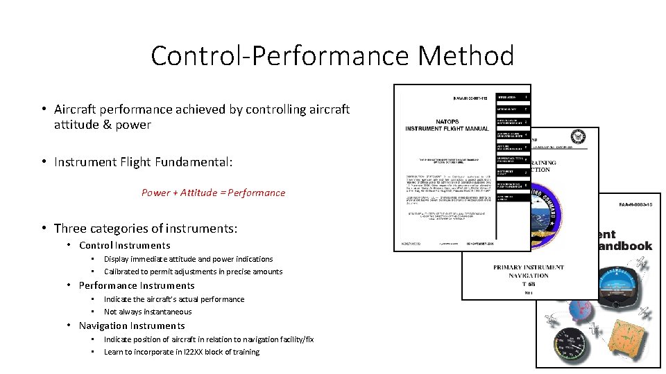 Control-Performance Method • Aircraft performance achieved by controlling aircraft attitude & power • Instrument