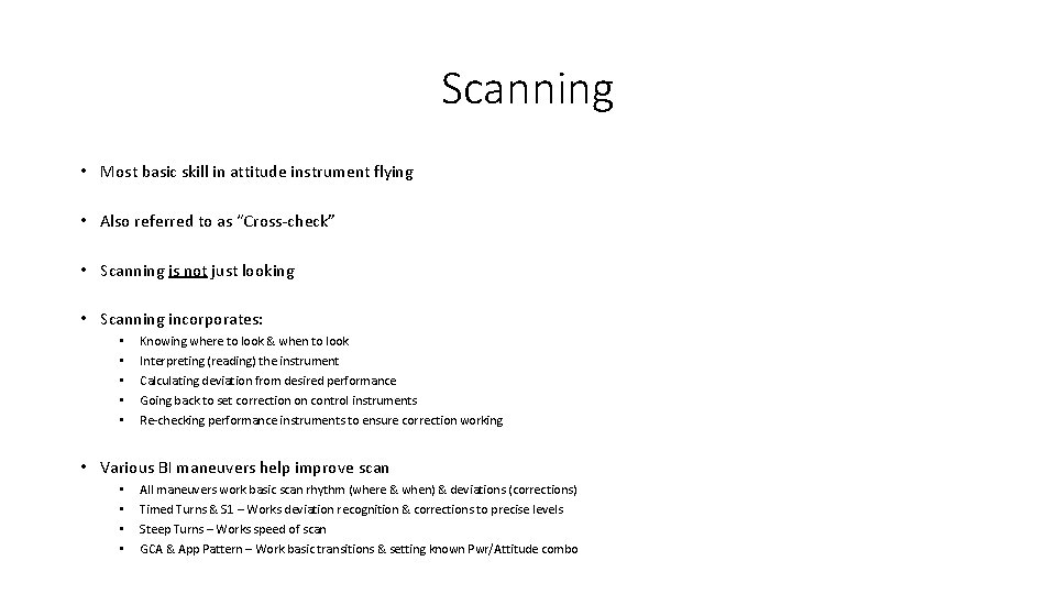 Scanning • Most basic skill in attitude instrument flying • Also referred to as