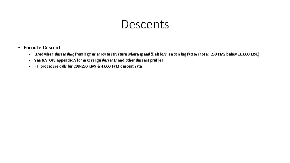 Descents • Enroute Descent • Used when descending from higher enroute structure where speed