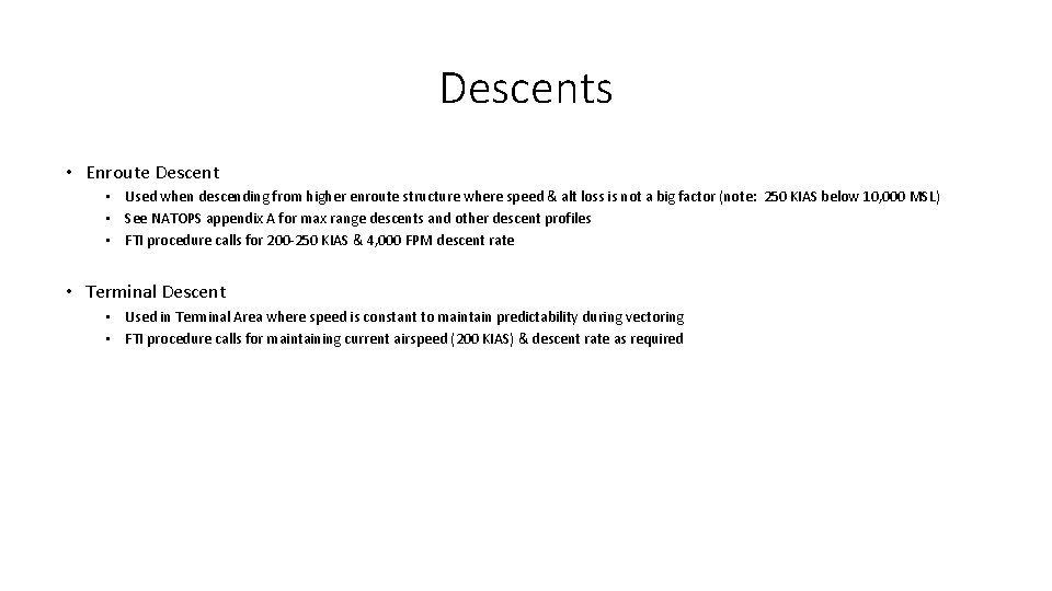 Descents • Enroute Descent • Used when descending from higher enroute structure where speed