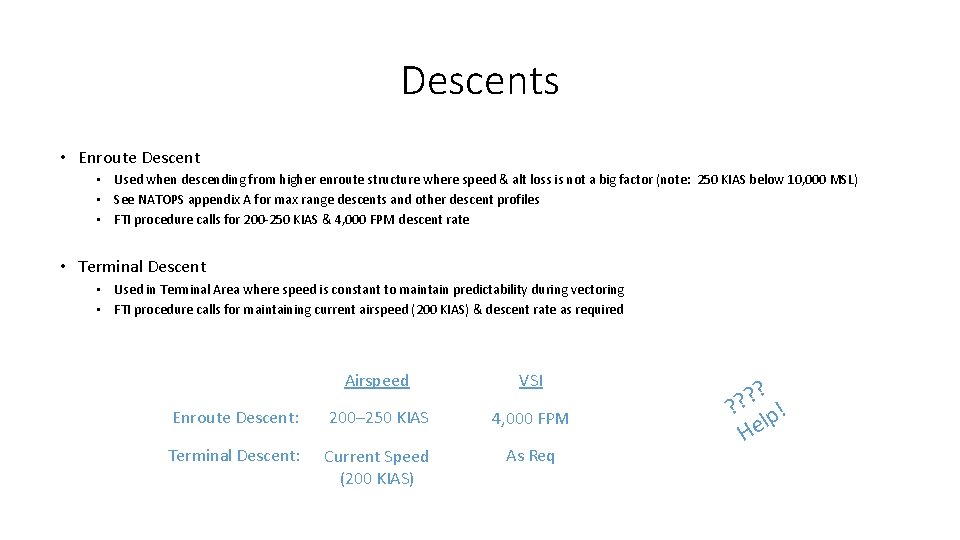 Descents • Enroute Descent • Used when descending from higher enroute structure where speed