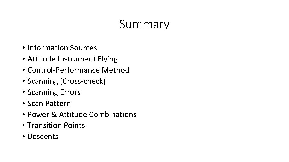 Summary • Information Sources • Attitude Instrument Flying • Control-Performance Method • Scanning (Cross-check)