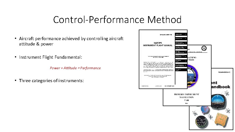 Control-Performance Method • Aircraft performance achieved by controlling aircraft attitude & power • Instrument