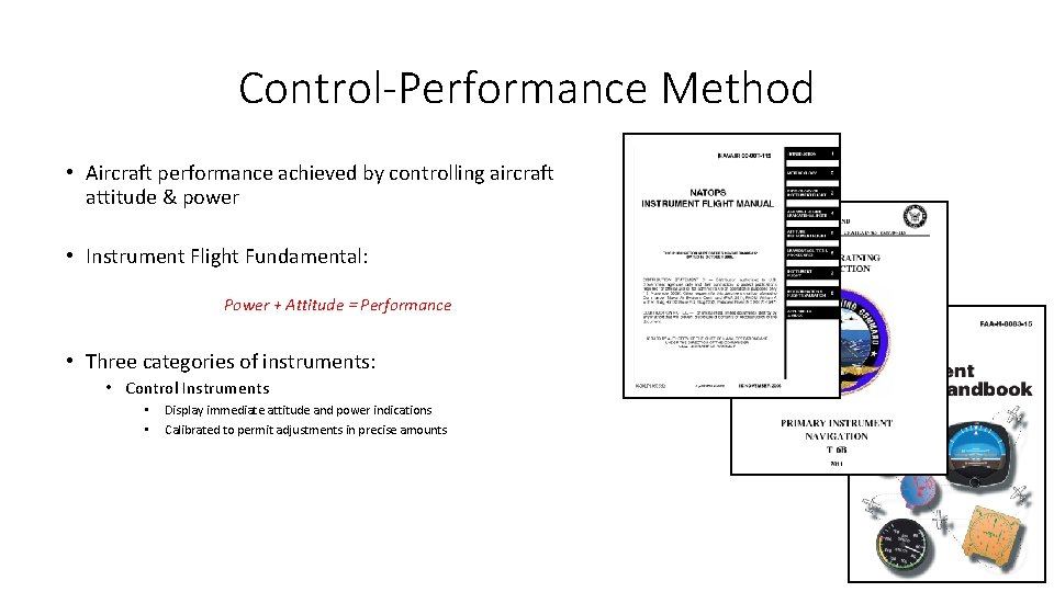Control-Performance Method • Aircraft performance achieved by controlling aircraft attitude & power • Instrument