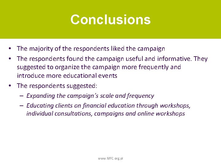 Conclusions • The majority of the respondents liked the campaign • The respondents found