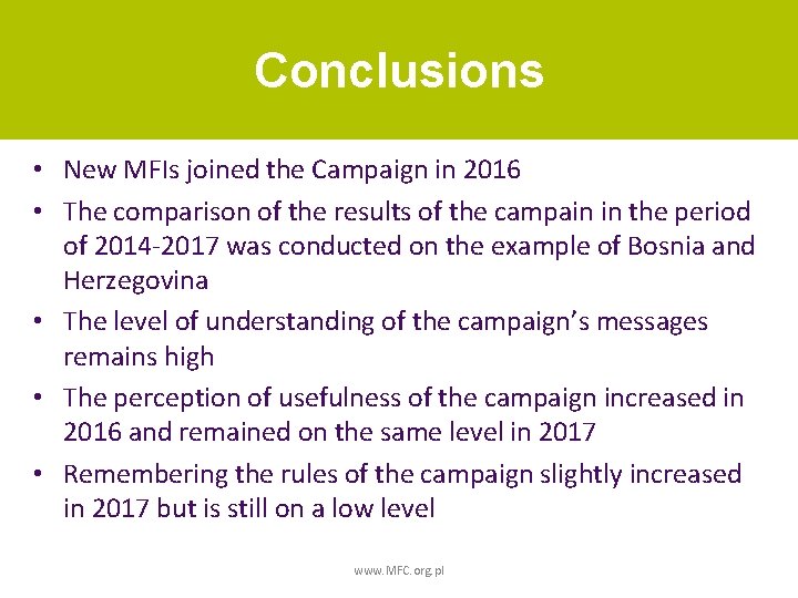 Conclusions • New MFIs joined the Campaign in 2016 • The comparison of the