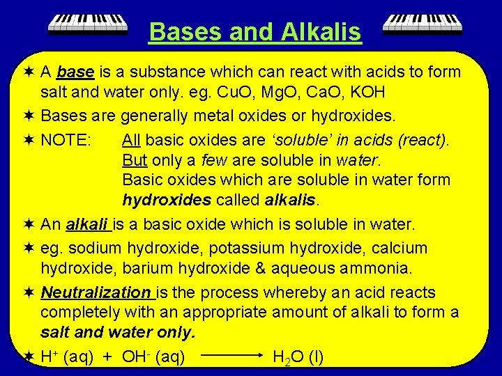 Bases and Alkalis ¬ A base is a substance which can react with acids