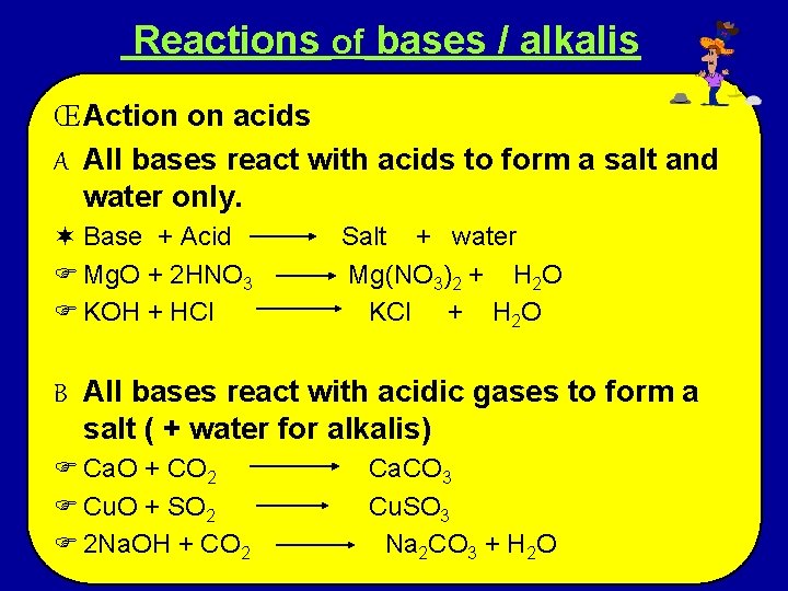 Reactions of bases / alkalis Œ Action on acids A All bases react with