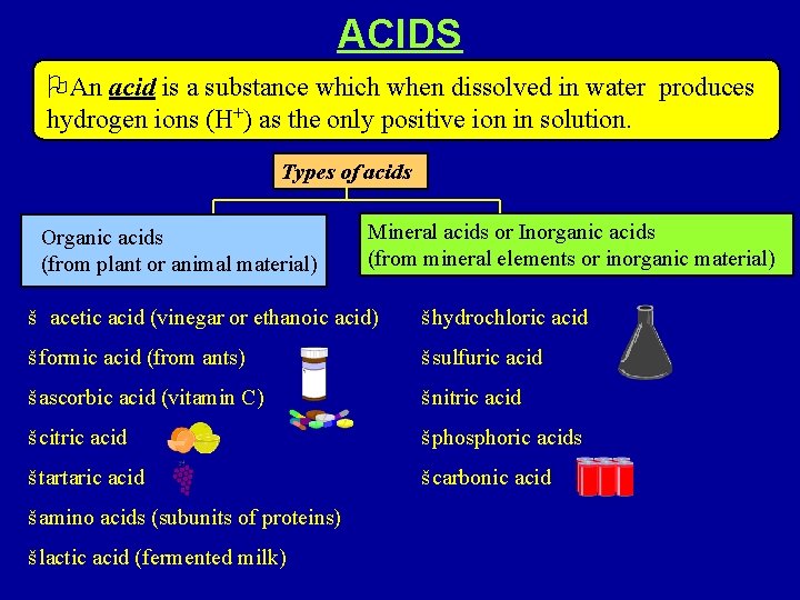 ACIDS OAn acid is a substance which when dissolved in water produces hydrogen ions