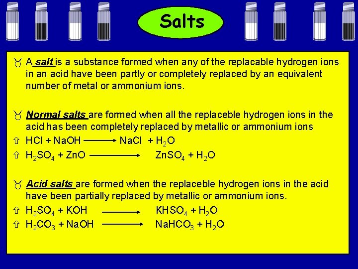 Salts _ A salt is a substance formed when any of the replacable hydrogen