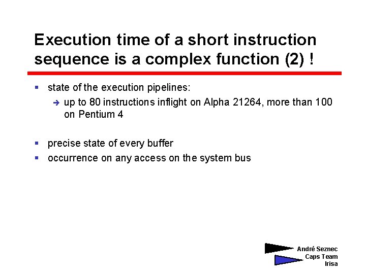 Execution time of a short instruction sequence is a complex function (2) ! §