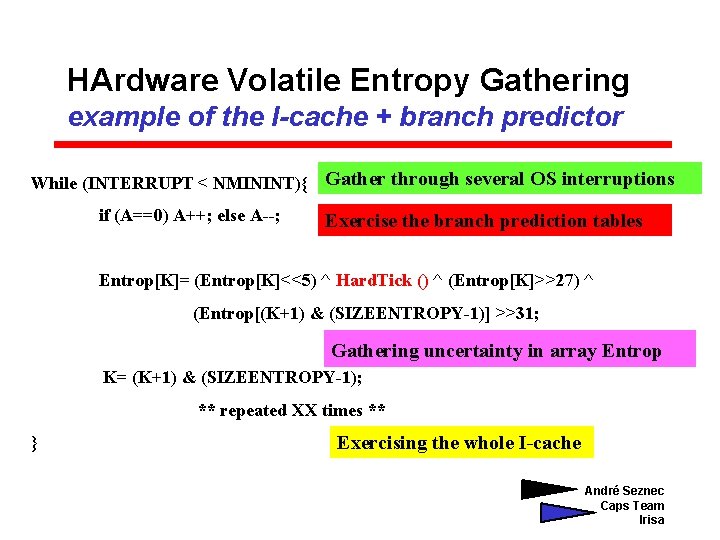HArdware Volatile Entropy Gathering example of the I-cache + branch predictor While (INTERRUPT <