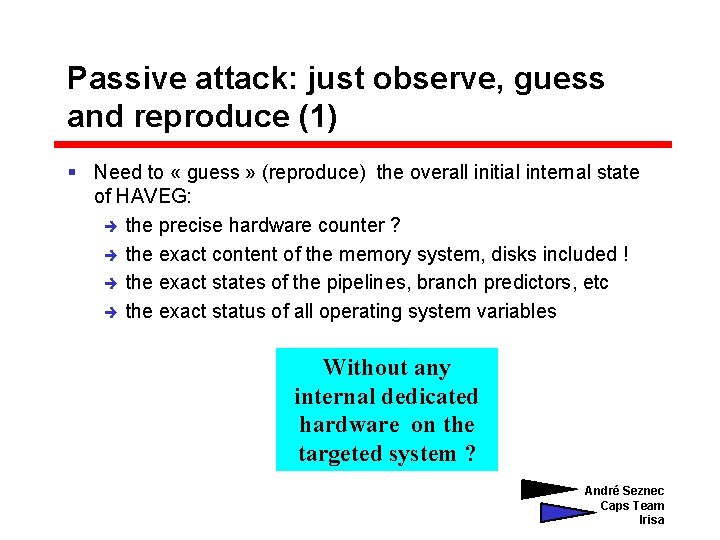 Passive attack: just observe, guess and reproduce (1) § Need to « guess »