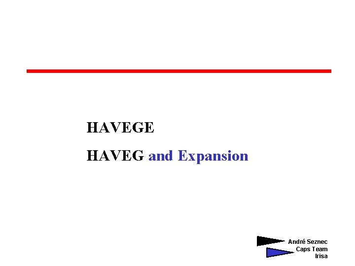 HAVEGE HAVEG and Expansion André Seznec Caps Team Irisa 
