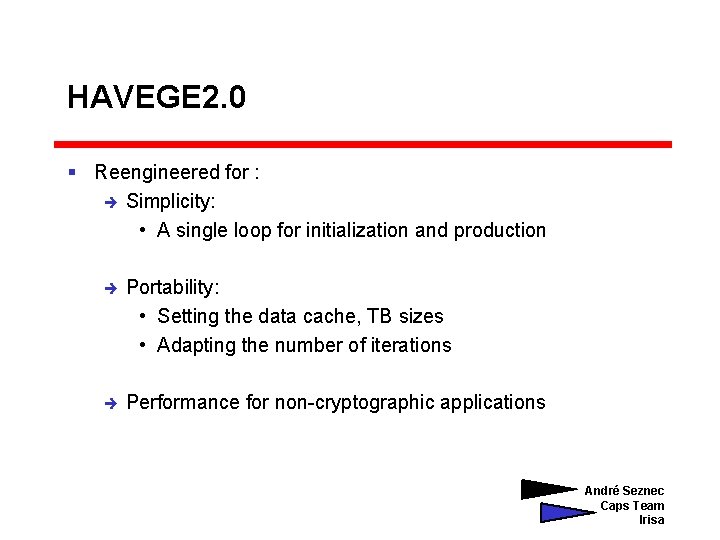 HAVEGE 2. 0 § Reengineered for : è Simplicity: • A single loop for