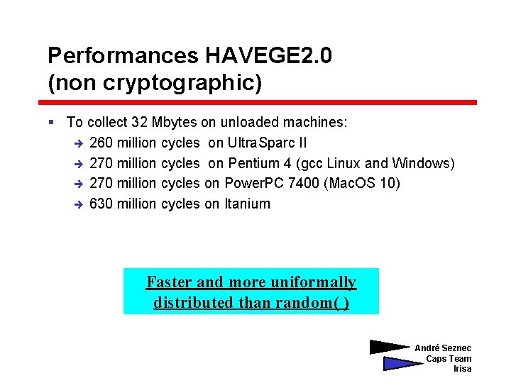 Performances HAVEGE 2. 0 (non cryptographic) § To collect 32 Mbytes on unloaded machines: