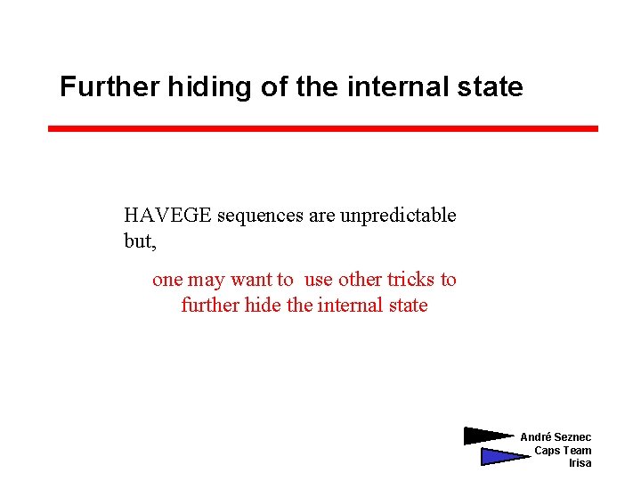Further hiding of the internal state HAVEGE sequences are unpredictable but, one may want