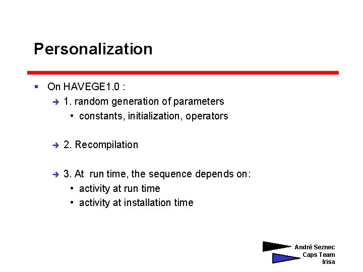 Personalization § On HAVEGE 1. 0 : è 1. random generation of parameters •