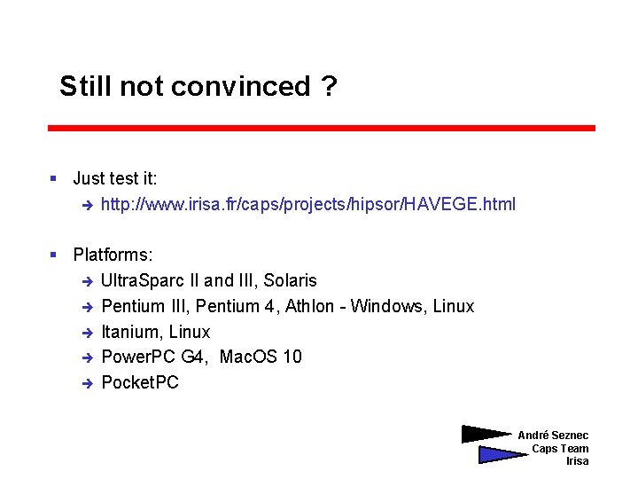Still not convinced ? § Just test it: è http: //www. irisa. fr/caps/projects/hipsor/HAVEGE. html
