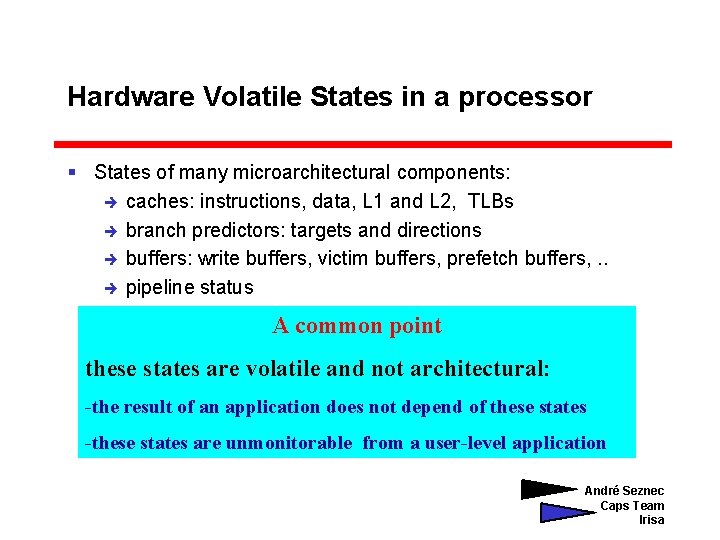 Hardware Volatile States in a processor § States of many microarchitectural components: è caches: