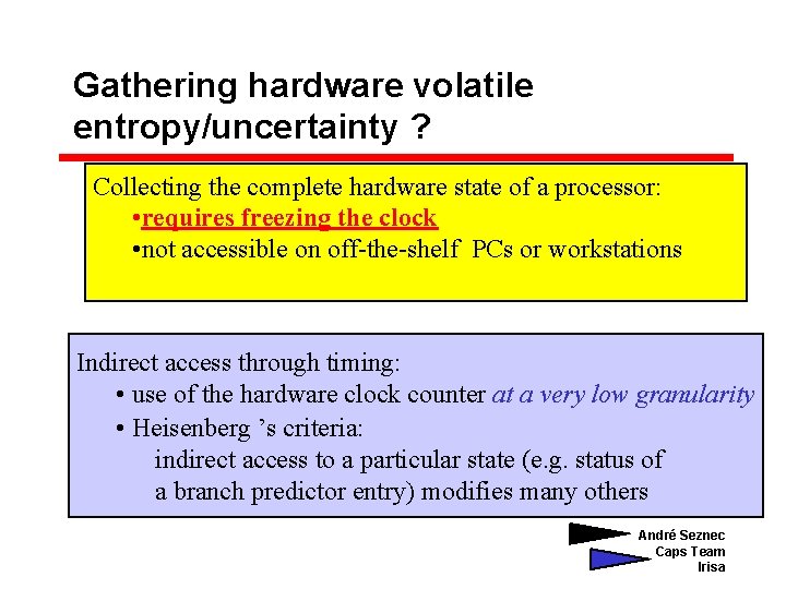 Gathering hardware volatile entropy/uncertainty ? Collecting the complete hardware state of a processor: •