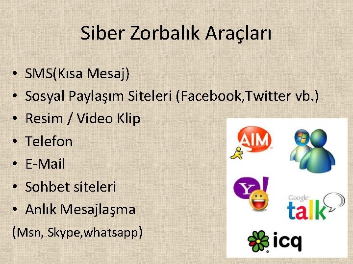 Siber Zorbalık Araçları • SMS(Kısa Mesaj) • Sosyal Paylaşım Siteleri (Facebook, Twitter vb. )