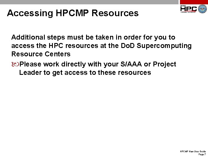 Accessing HPCMP Resources Additional steps must be taken in order for you to access