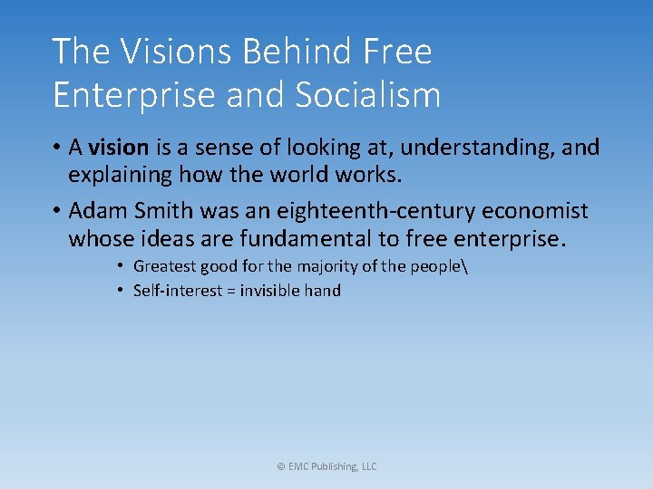 The Visions Behind Free Enterprise and Socialism • A vision is a sense of