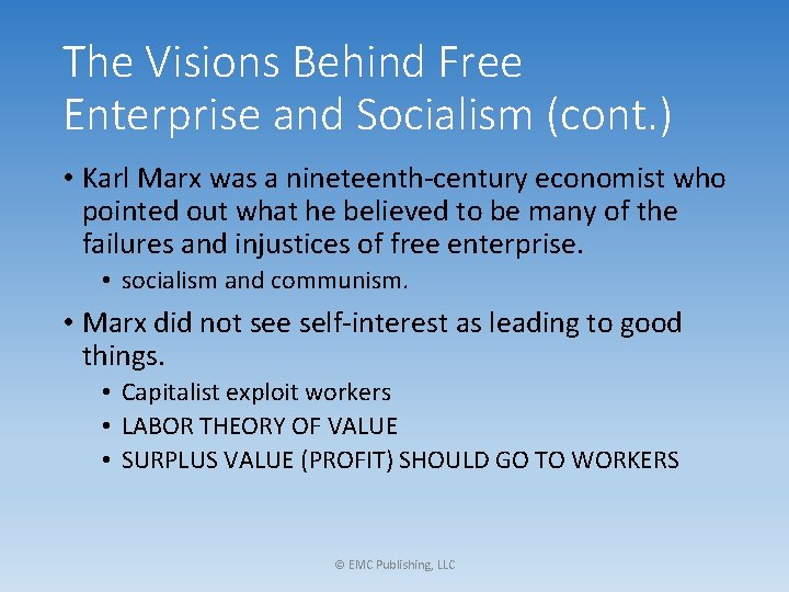 The Visions Behind Free Enterprise and Socialism (cont. ) • Karl Marx was a