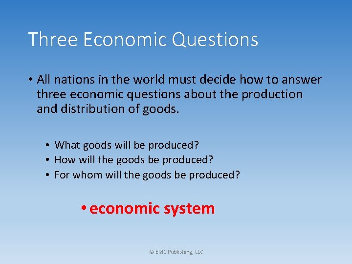 Three Economic Questions • All nations in the world must decide how to answer