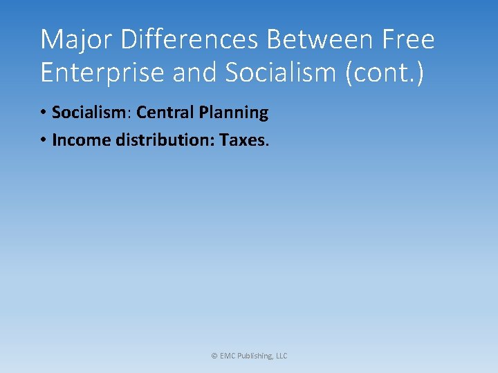 Major Differences Between Free Enterprise and Socialism (cont. ) • Socialism: Central Planning •