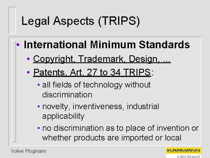 Legal Aspects (TRIPS) • International Minimum Standards • Copyright, Trademark, Design, . . .