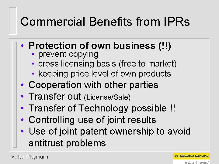 Commercial Benefits from IPRs • Protection of own business (!!) • prevent copying •