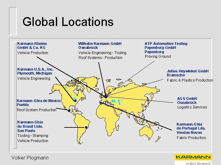 Global Locations Karmann-Rheine Gmb. H & Co. KG Vehicle Production Karmann U. S. A.