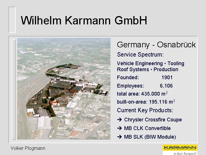 Wilhelm Karmann Gmb. H Germany - Osnabrück Service Spectrum: Vehicle Engineering • Tooling Roof