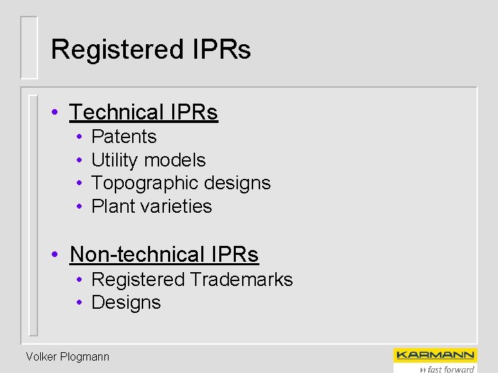 Registered IPRs • Technical IPRs • • Patents Utility models Topographic designs Plant varieties