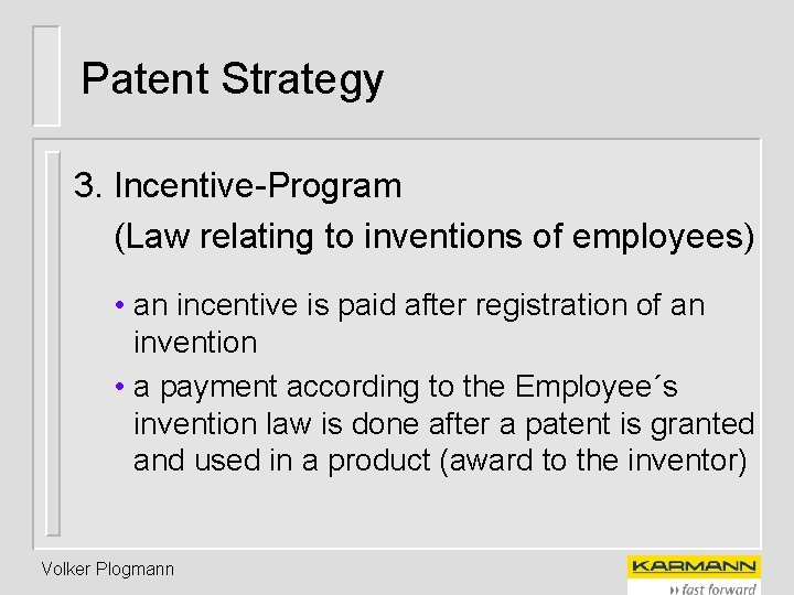 Patent Strategy 3. Incentive-Program (Law relating to inventions of employees) • an incentive is