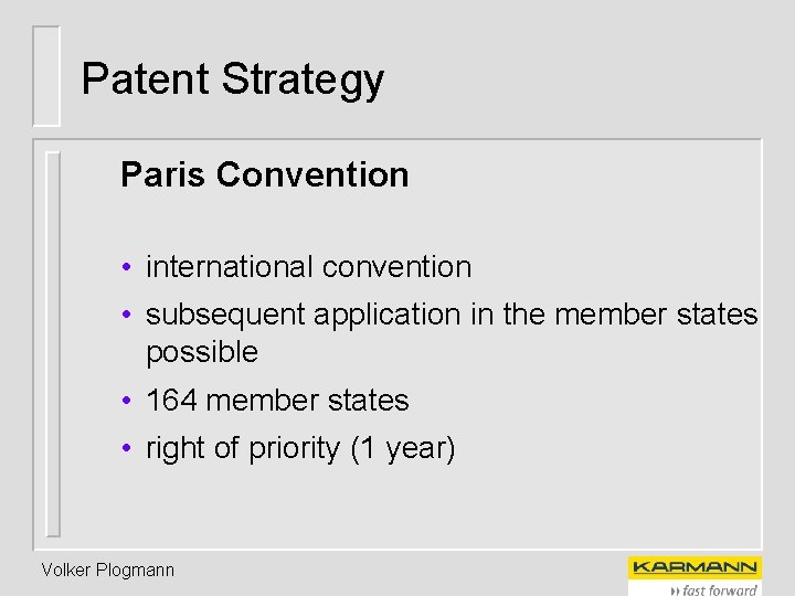 Patent Strategy Paris Convention • international convention • subsequent application in the member states