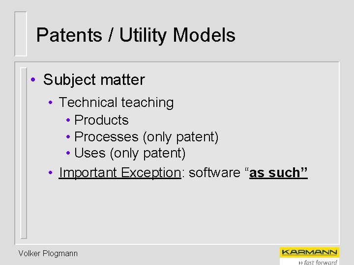 Patents / Utility Models • Subject matter • Technical teaching • Products • Processes