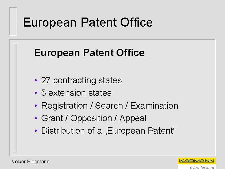 European Patent Office • • • 27 contracting states 5 extension states Registration /