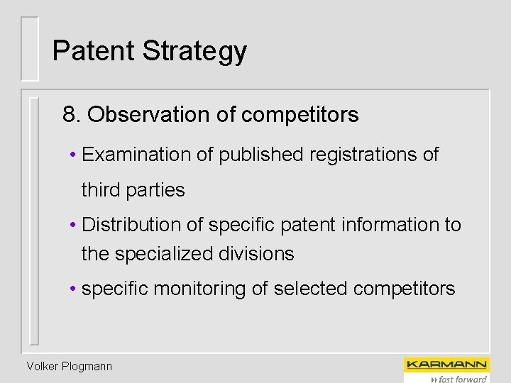 Patent Strategy 8. Observation of competitors • Examination of published registrations of third parties