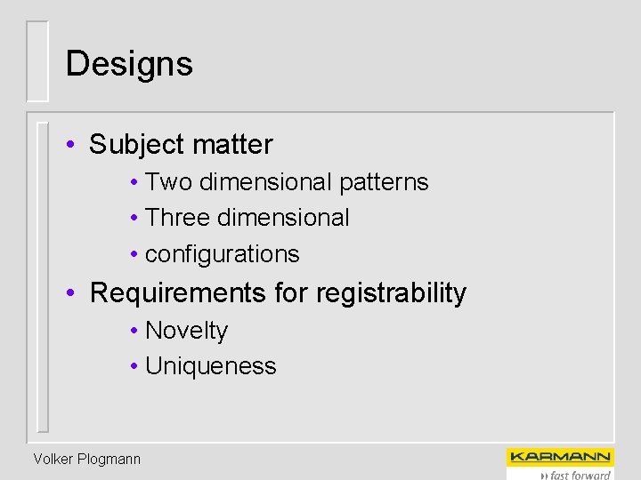 Designs • Subject matter • Two dimensional patterns • Three dimensional • configurations •