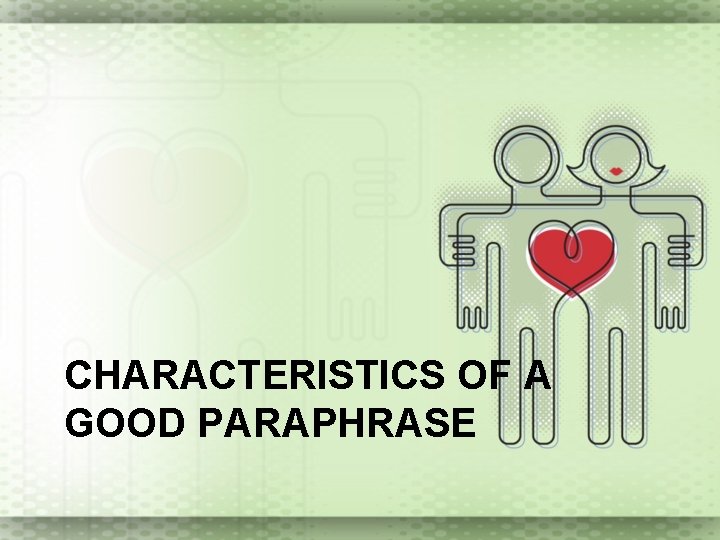 CHARACTERISTICS OF A GOOD PARAPHRASE 